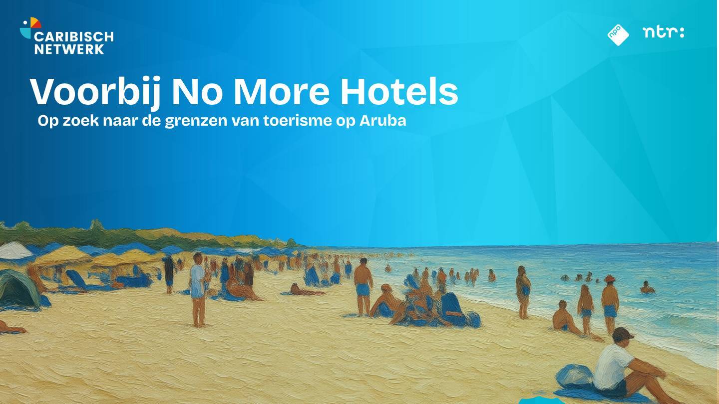 Voorbij No More Hotels: Op zoek naar de grenzen van toerisme op Aruba (2)