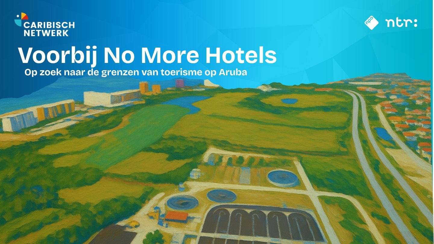Voorbij No More Hotels: Op zoek naar de grenzen van toerisme op Aruba (3)