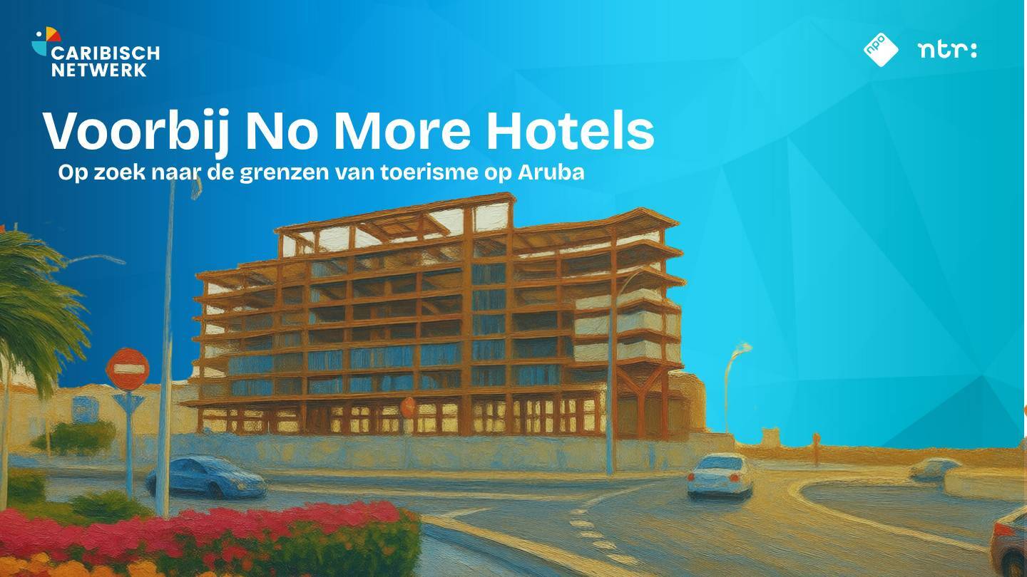 Voorbij No More Hotels: Op zoek naar de grenzen van toerisme op Aruba (4)